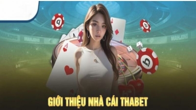 Nhà cái Thabet - Nơi hội tụ các trò chơi cá cược hấp dẫn nhất